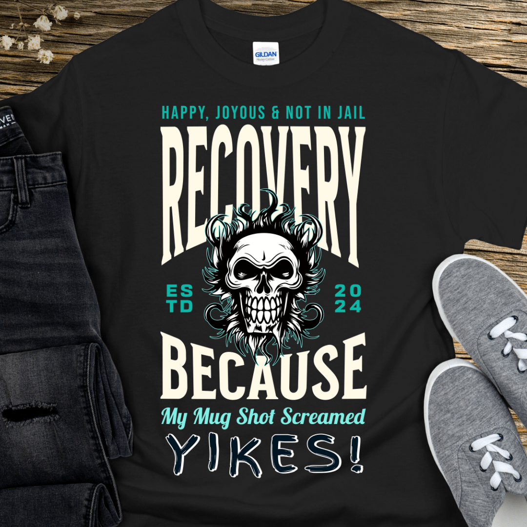 Custom Recovery T-Shirt | Inspiring Sobriety |  Recovery Because My Mug Shot Screamed YIKES